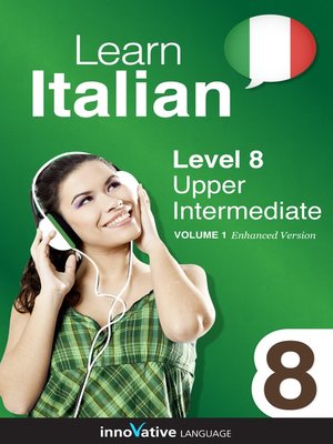 cover image of Learn Italian: Level 8: Upper Intermediate Italian, Volume 1